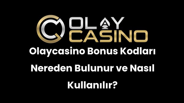 Olaycasino Bonus Kodları Nereden Bulunur ve Nasıl Kullanılır?