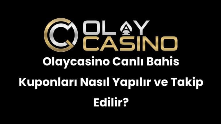 Olaycasino Canlı Bahis Kuponları Nasıl Yapılır ve Takip Edilir?