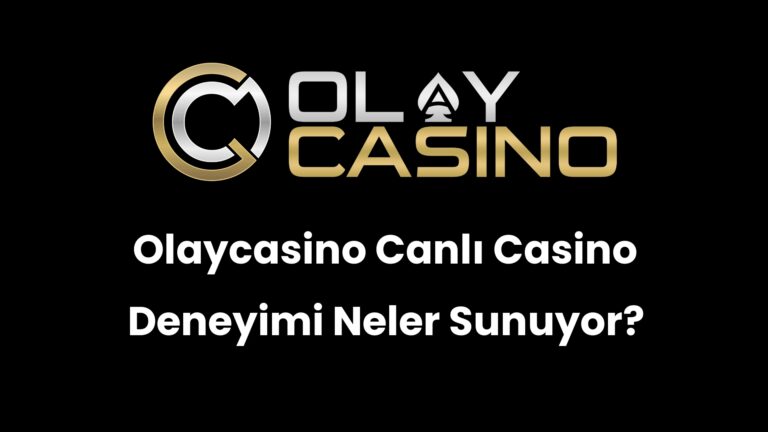 Olaycasino Canlı Casino Deneyimi Neler Sunuyor?