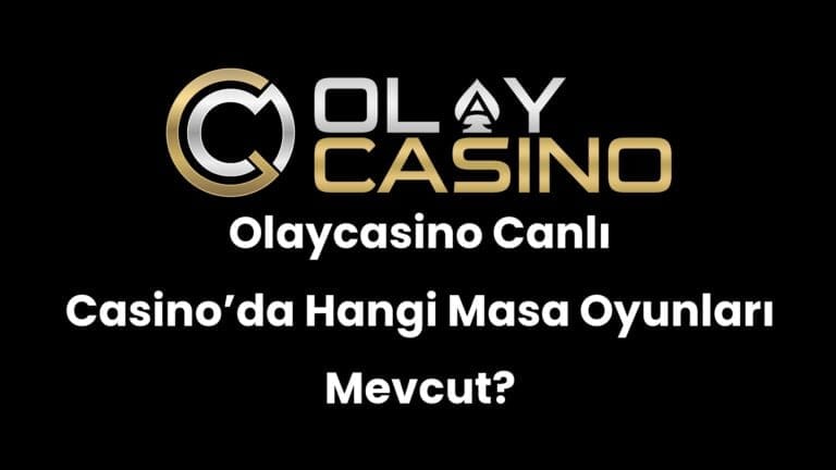 Olaycasino Canlı Casino’da Hangi Masa Oyunları Mevcut?