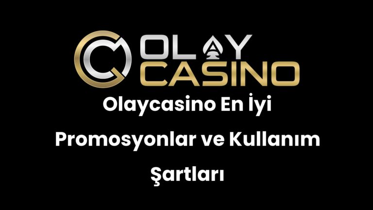 Olaycasino En İyi Promosyonlar ve Kullanım Şartları