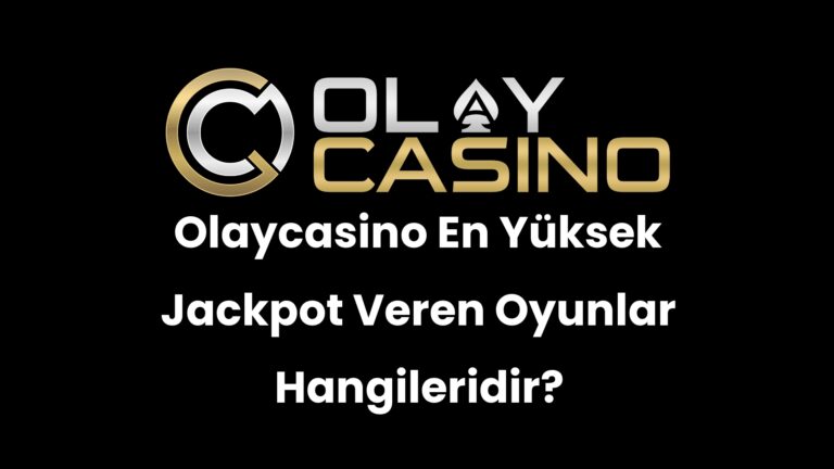Olaycasino En Yüksek Jackpot Veren Oyunlar Hangileridir?