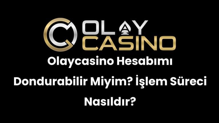Olaycasino Hesabımı Dondurabilir Miyim? İşlem Süreci Nasıldır?
