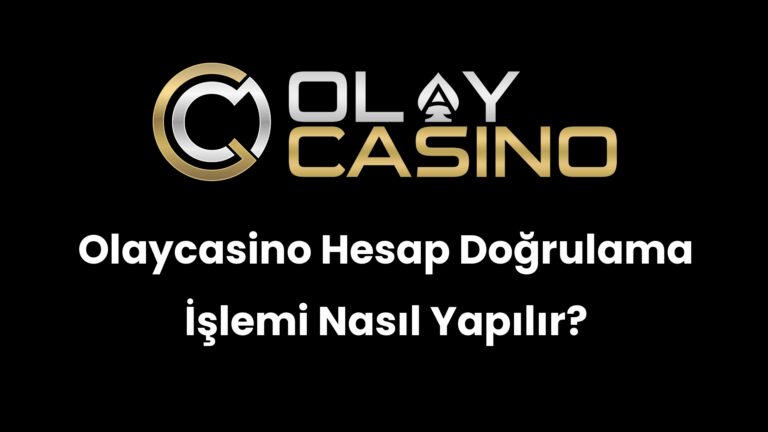 Olaycasino Hesap Doğrulama İşlemi Nasıl Yapılır?