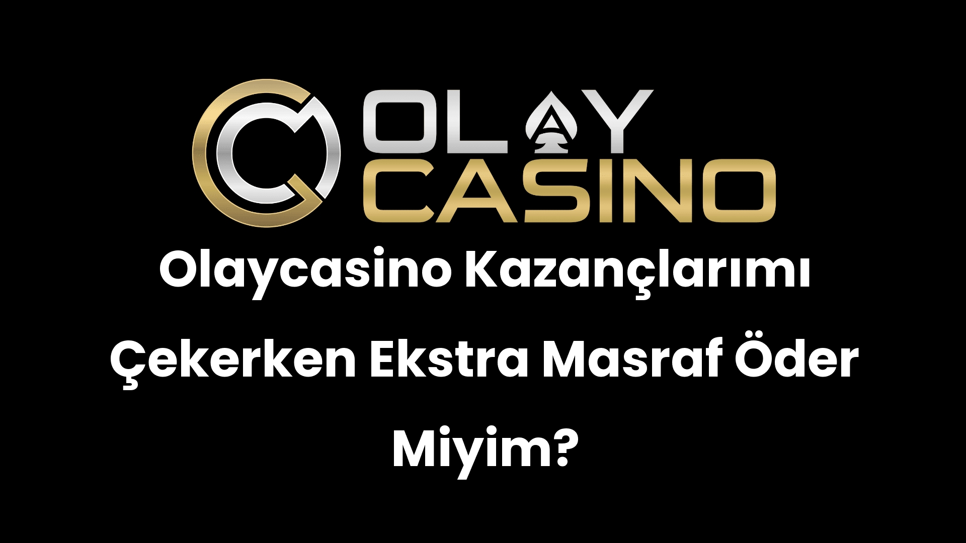 olaycasino kazanclarimi cekerken ekstra masraf oder miyim 297