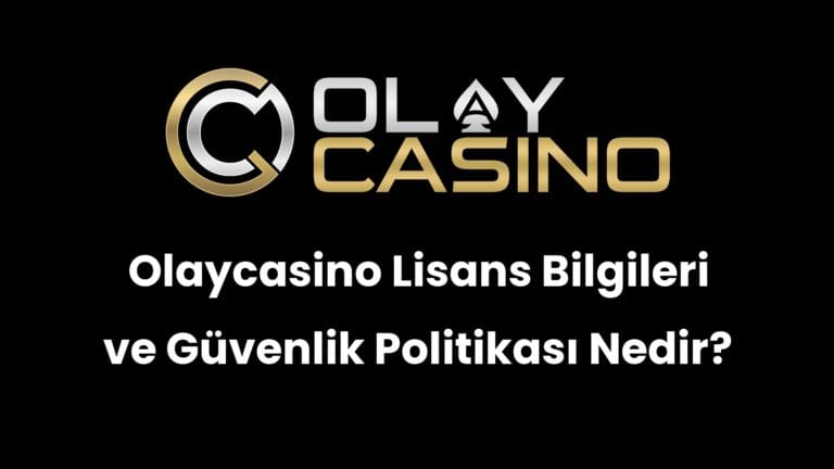 Olaycasino Lisans Bilgileri ve Güvenlik Politikası Nedir?
