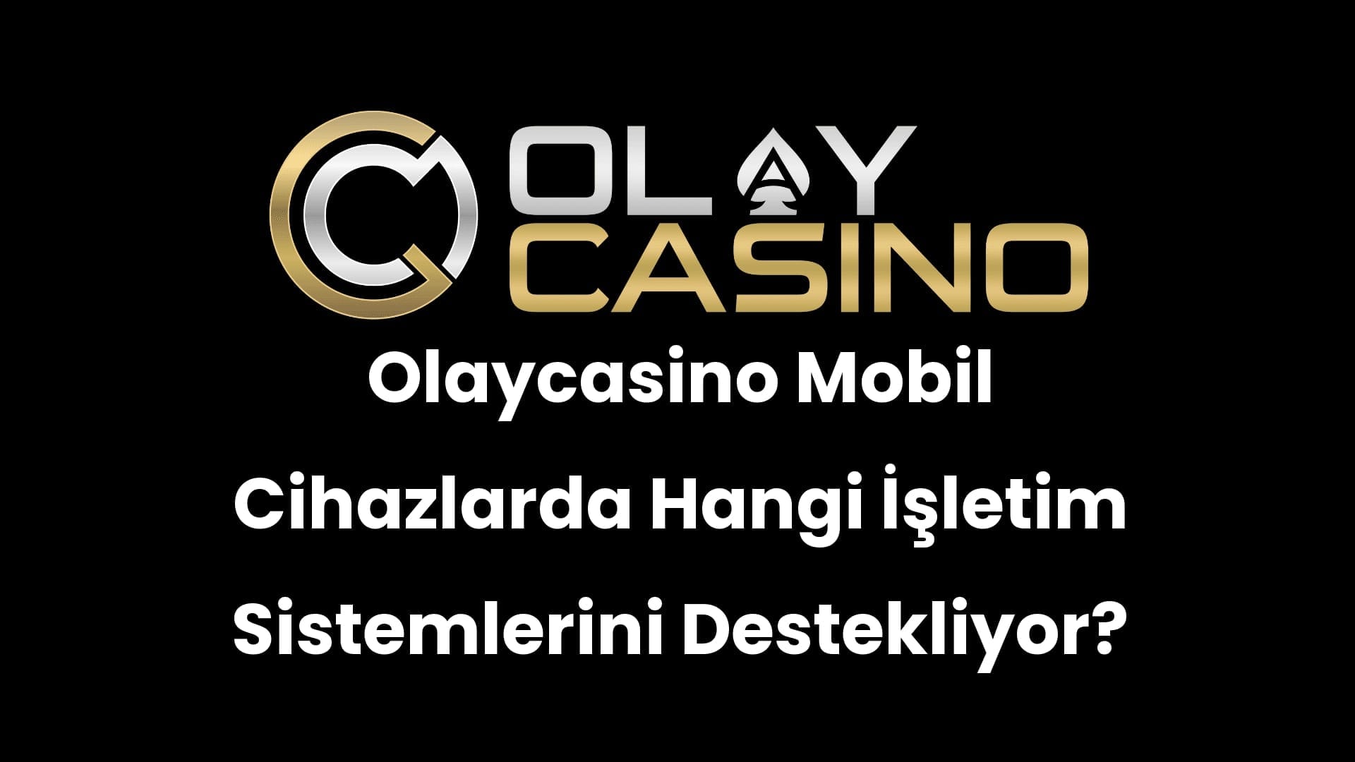 olaycasino mobil cihazlarda hangi isletim sistemlerini destekliyor 207
