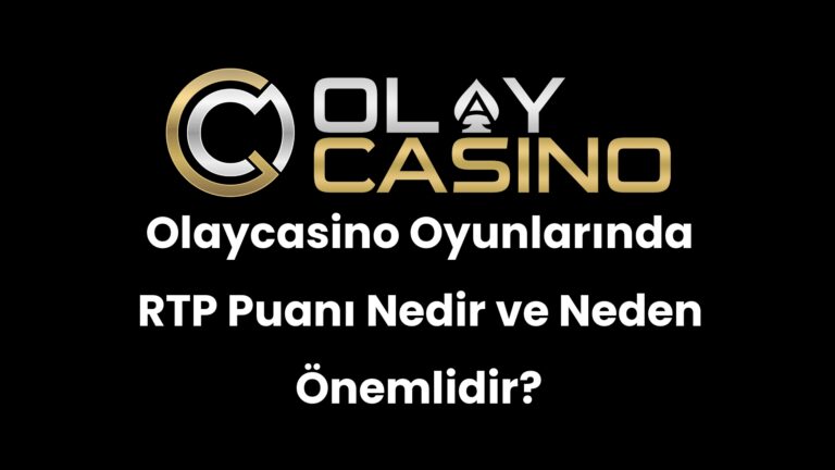 Olaycasino Oyunlarında RTP Puanı Nedir ve Neden Önemlidir?
