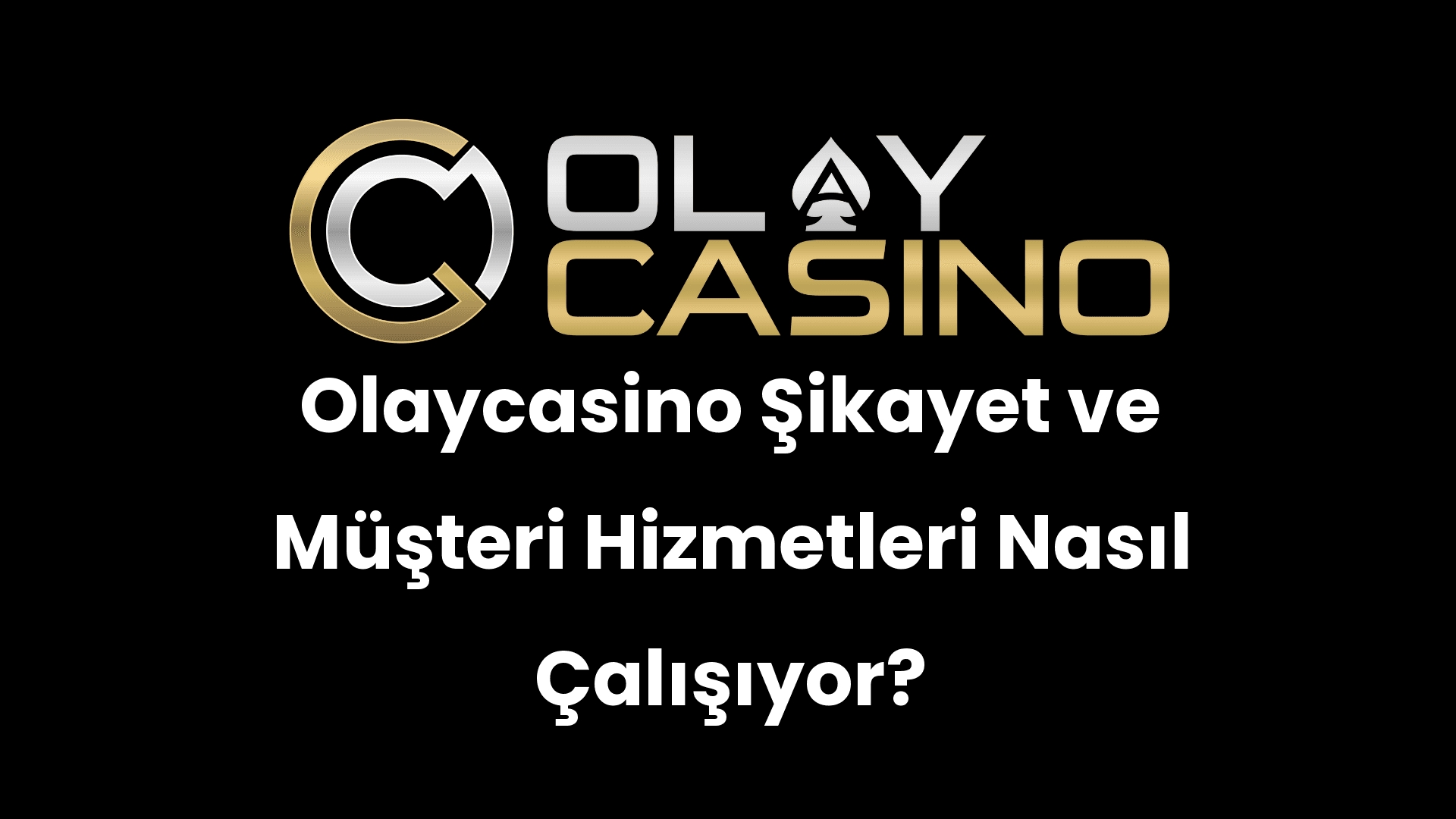 olaycasino sikayet ve musteri hizmetleri nasil calisiyor 319
