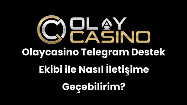 Olaycasino Telegram Destek Ekibi ile Nasıl İletişime Geçebilirim?