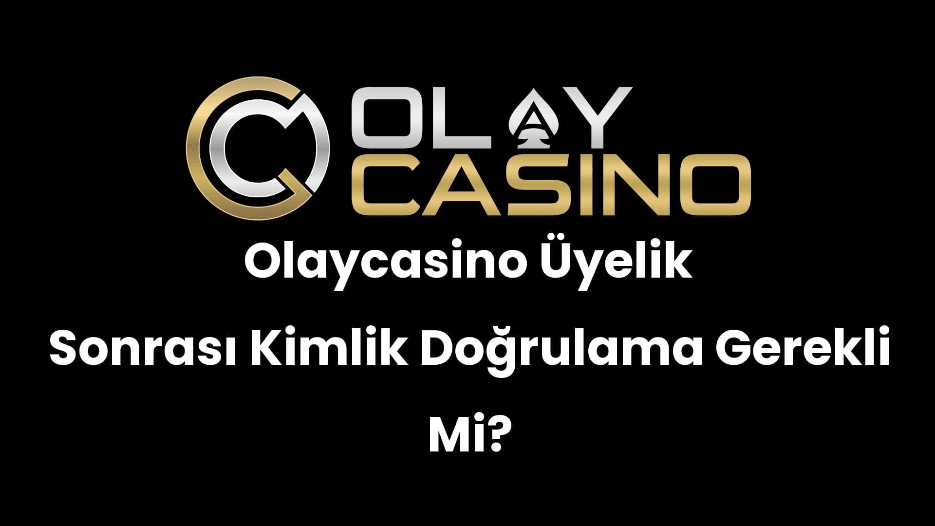 olaycasino uyelik sonrasi kimlik dogrulama gerekli mi 203