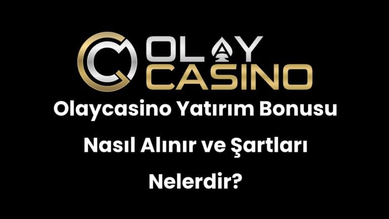 Olaycasino Yatırım Bonusu Nasıl Alınır ve Şartları Nelerdir?