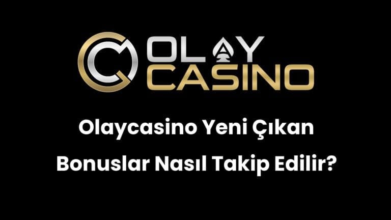 Olaycasino Yeni Çıkan Bonuslar Nasıl Takip Edilir?