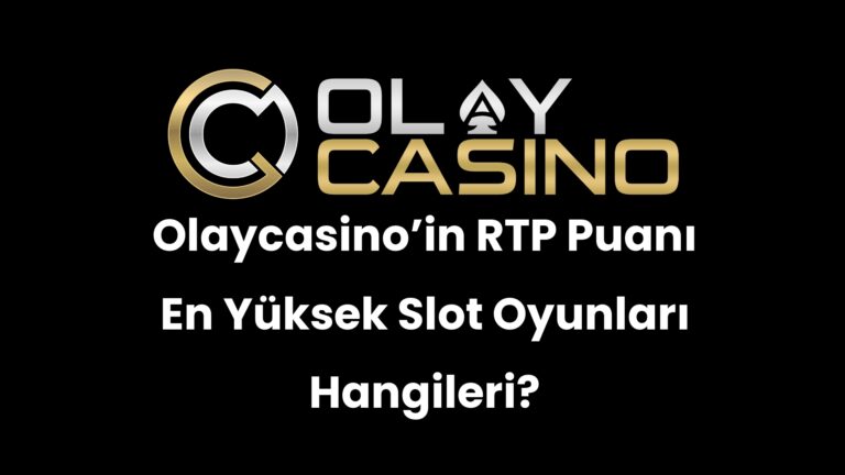 Olaycasino’in RTP Puanı En Yüksek Slot Oyunları Hangileri?