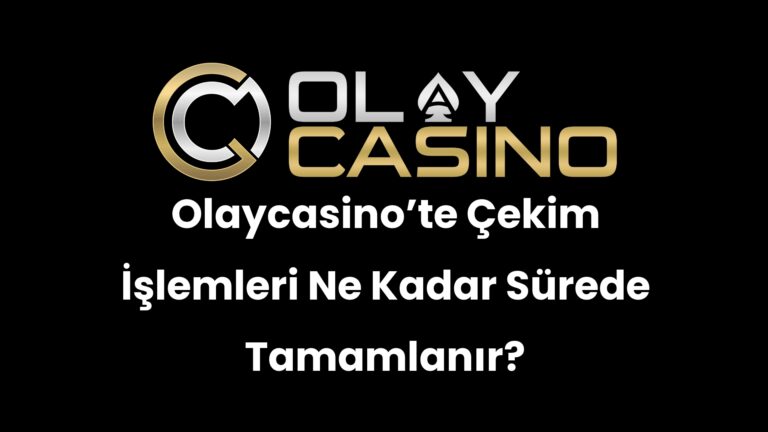 Olaycasino’te Çekim İşlemleri Ne Kadar Sürede Tamamlanır?