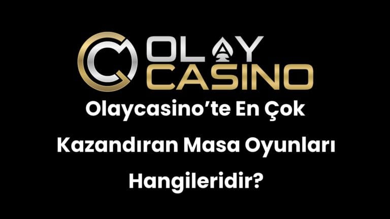 Olaycasino’te En Çok Kazandıran Masa Oyunları Hangileridir?