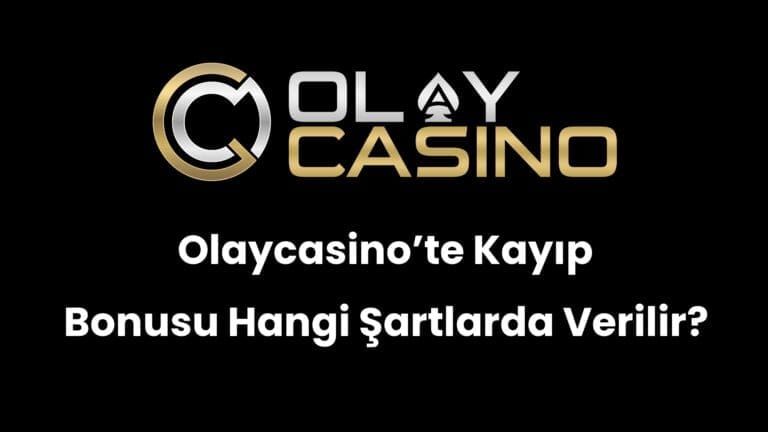Olaycasino’te Kayıp Bonusu Hangi Şartlarda Verilir?