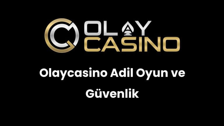 Olaycasino Adil Oyun ve Güvenlik