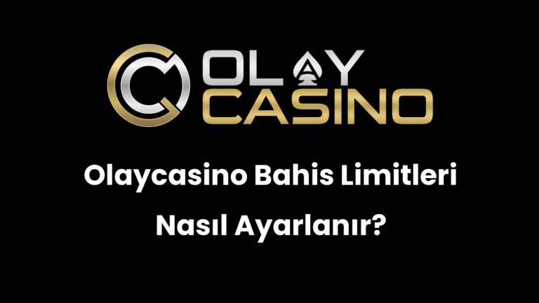 Olaycasino Bahis Limitleri Nasıl Ayarlanır?