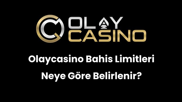 Olaycasino Bahis Limitleri Neye Göre Belirlenir?