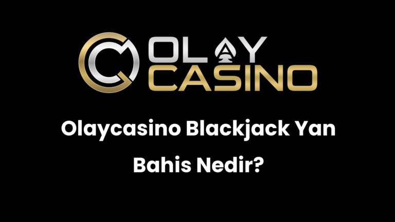 Olaycasino Blackjack Yan Bahis Nedir?