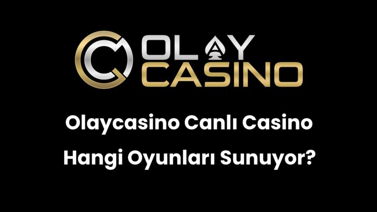 Olaycasino Canlı Casino Hangi Oyunları Sunuyor?