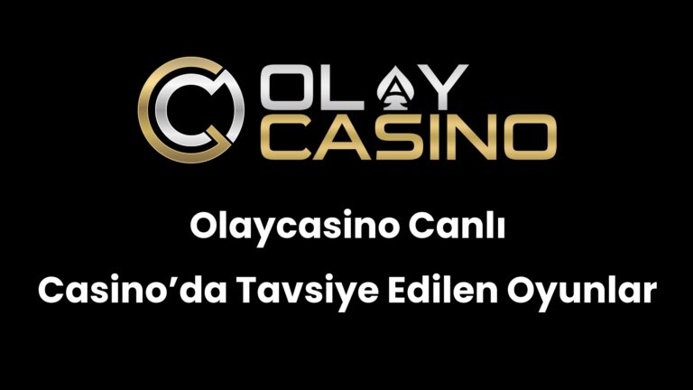 Olaycasino Canlı Casino’da Tavsiye Edilen Oyunlar