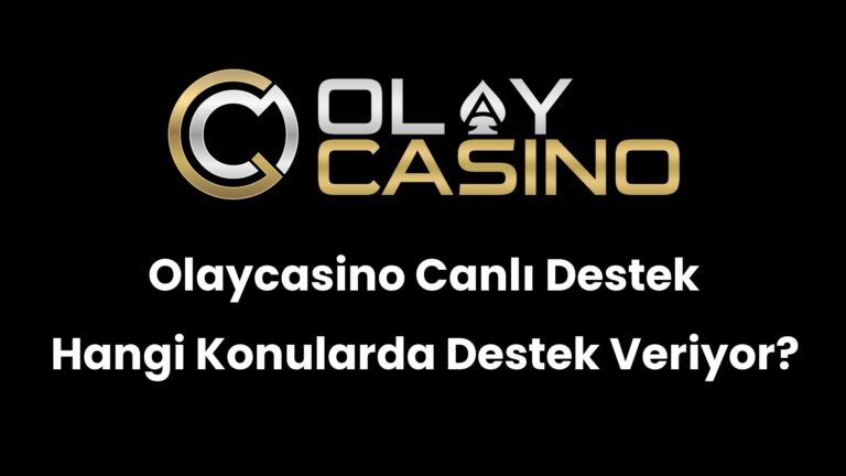 Olaycasino Canlı Destek Hangi Konularda Destek Veriyor?
