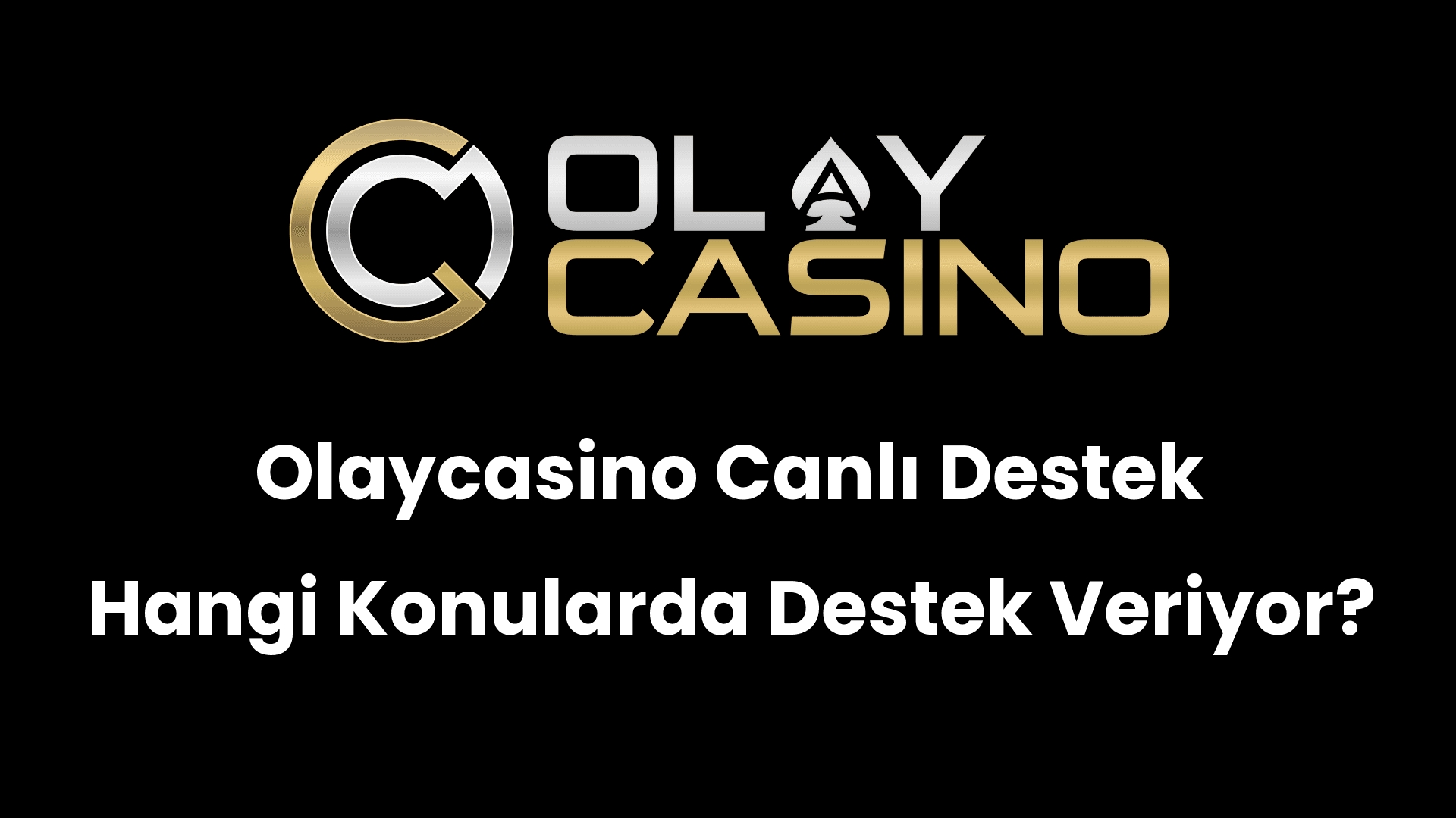 olaycasino canli destek hangi konularda destek veriyor 595
