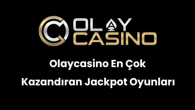 Olaycasino En Çok Kazandıran Jackpot Oyunları