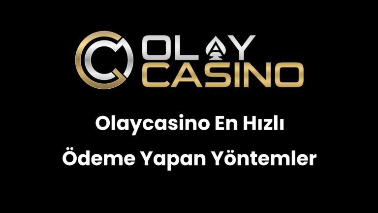 Olaycasino En Hızlı Ödeme Yapan Yöntemler
