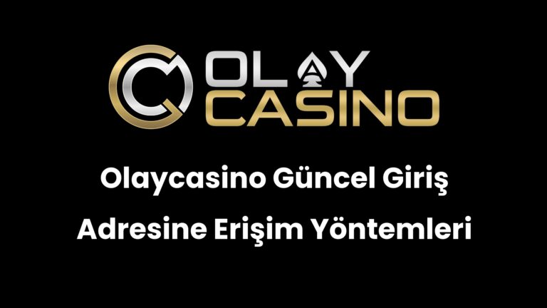Olaycasino Güncel Giriş Adresine Erişim Yöntemleri