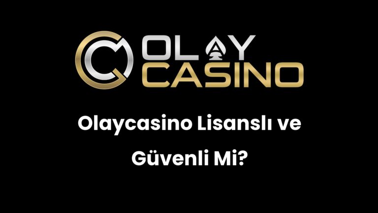 Olaycasino Lisanslı ve Güvenli Mi?