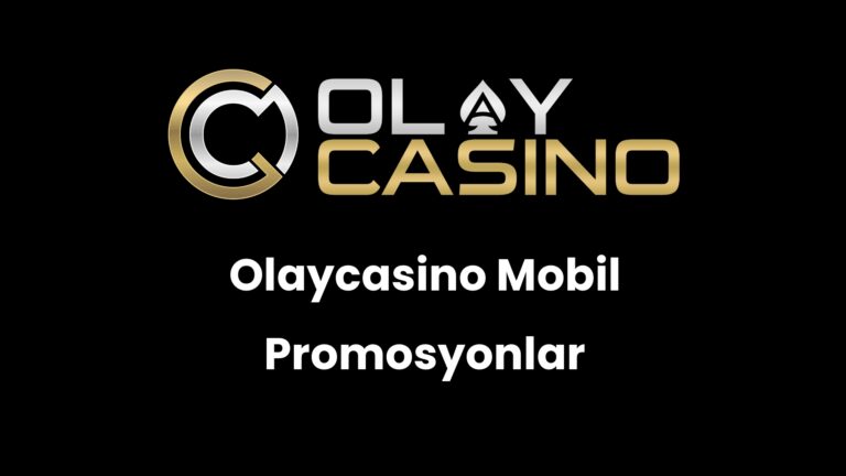 Olaycasino Mobil Promosyonlar