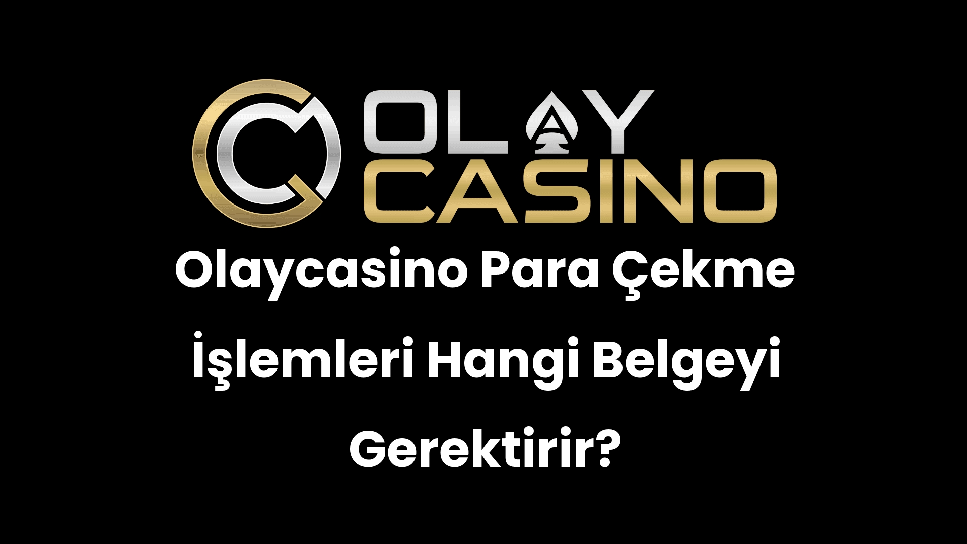 olaycasino para cekme islemleri hangi belgeyi gerektirir 531
