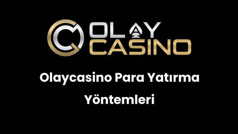 Olaycasino Para Yatırma Yöntemleri