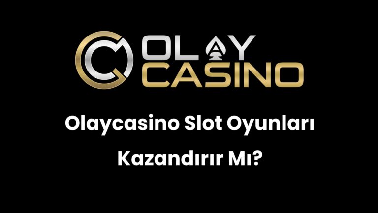 Olaycasino Slot Oyunları Kazandırır Mı?