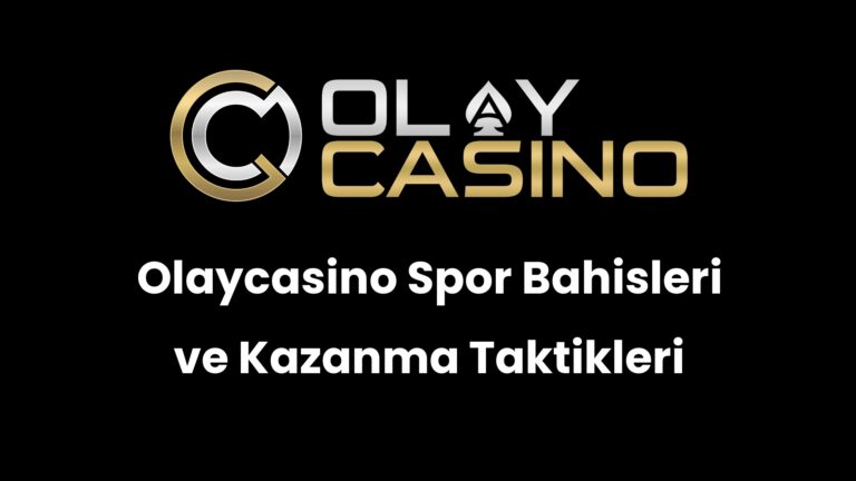 Olaycasino Spor Bahisleri ve Kazanma Taktikleri