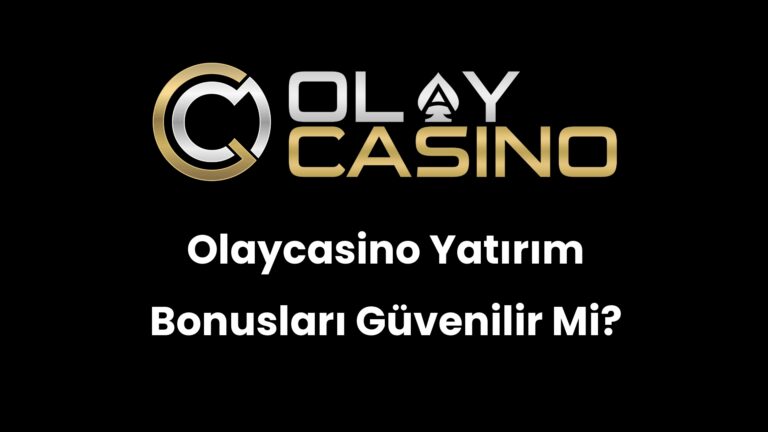 Olaycasino Yatırım Bonusları Güvenilir Mi?