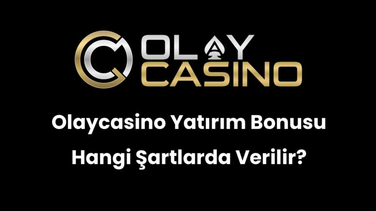 Olaycasino Yatırım Bonusu Hangi Şartlarda Verilir?