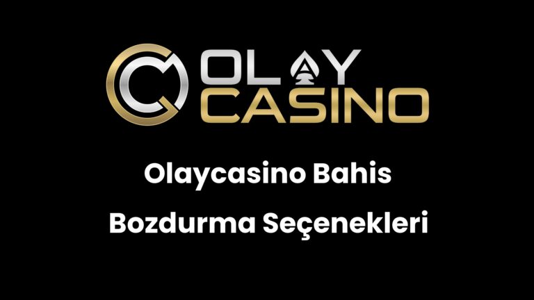 Olaycasino Bahis Bozdurma Seçenekleri