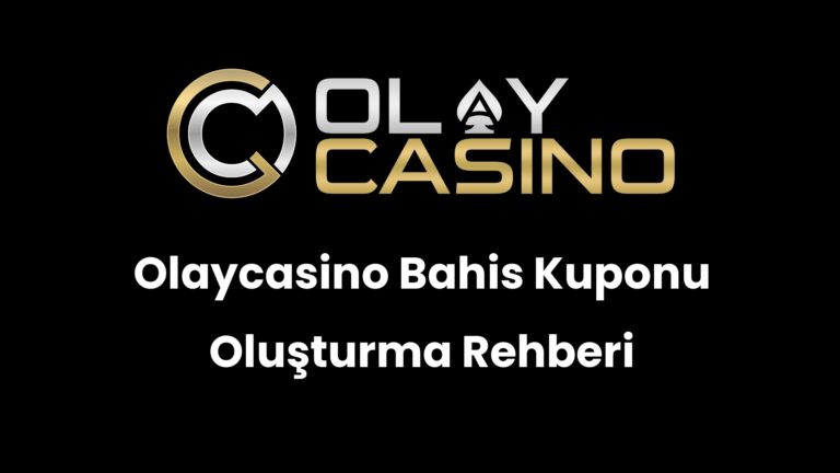Olaycasino Bahis Kuponu Oluşturma Rehberi