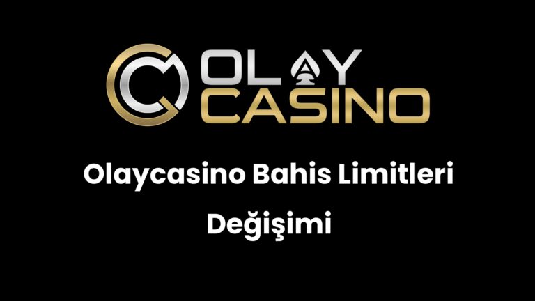 Olaycasino Bahis Limitleri Değişimi
