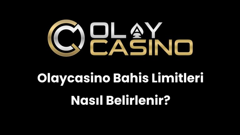 Olaycasino Bahis Limitleri Nasıl Belirlenir?