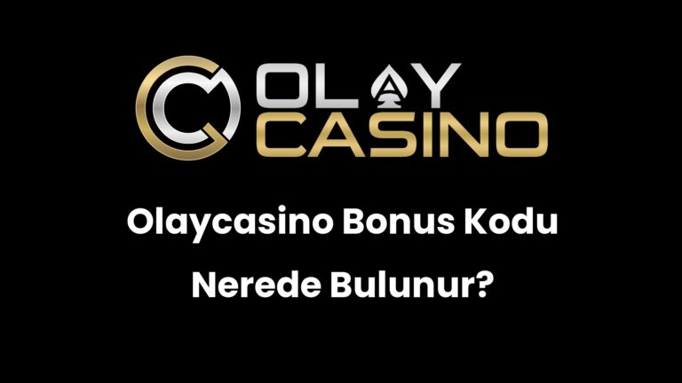 Olaycasino Bonus Kodu Nerede Bulunur?