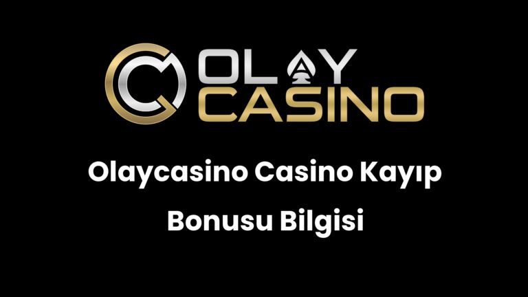 Olaycasino Casino Kayıp Bonusu Bilgisi