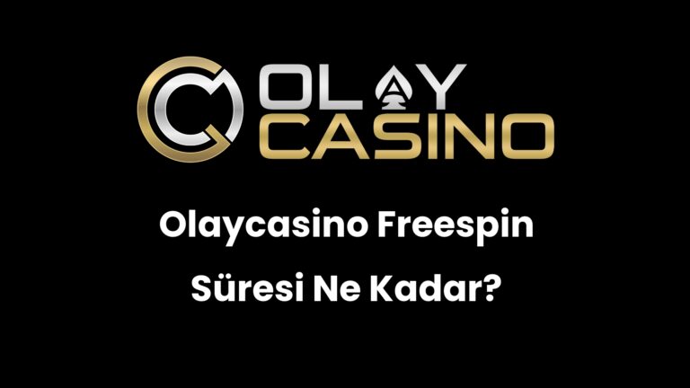Olaycasino Freespin Süresi Ne Kadar?