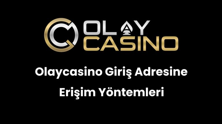 Olaycasino Giriş Adresine Erişim Yöntemleri