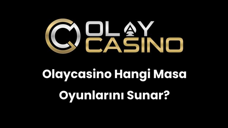Olaycasino Hangi Masa Oyunlarını Sunar?