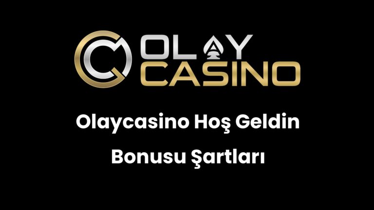 Olaycasino Hoş Geldin Bonusu Şartları